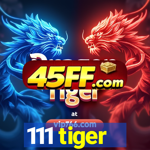 111 tiger